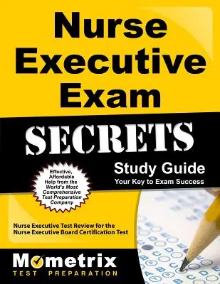 Guide d'étude Secrets de l'examen de cadre infirmier : Guide d'étude de l'examen Praxis II : examen de l'examen Praxis II : évaluation des matières - Nurse Executive Exam Secrets Study Guide: Nurse Executive Test Review for the Nurse Executive Board Certification Test