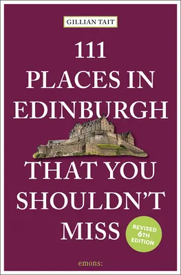 111 lieux d'Édimbourg à ne pas manquer Revu et corrigé - 111 Places in Edinburgh That You Shouldn't Miss Revised