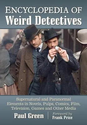 Encyclopédie des détectives bizarres : Les éléments surnaturels et paranormaux dans les romans, les pulps, les bandes dessinées, le cinéma, la télévision, les jeux et les autres médias - Encyclopedia of Weird Detectives: Supernatural and Paranormal Elements in Novels, Pulps, Comics, Film, Television, Games and Other Media