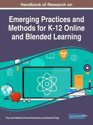 Handbook of Research on Emerging Practices and Methods for K-12 Online and Blended Learning (Manuel de recherche sur les pratiques et méthodes émergentes pour l'apprentissage en ligne et mixte de la maternelle à la 12e année) - Handbook of Research on Emerging Practices and Methods for K-12 Online and Blended Learning