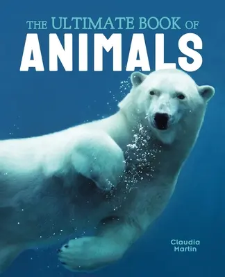 Le livre ultime des animaux - The Ultimate Book of Animals