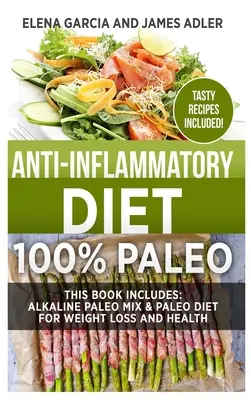 Régime anti-inflammatoire : 100% Paléo : Le régime paléo alcalin et le régime paléo pour la perte de poids et la santé - Anti-Inflammatory Diet: 100% Paleo: Alkaline Paleo Mix & Paleo Diet for Weight Loss and Health