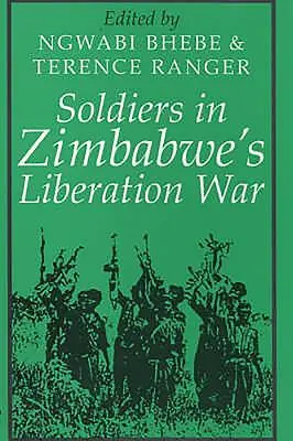 Les soldats dans la guerre de libération du Zimbabwe - Soldiers in Zimbabwe's Liberation War