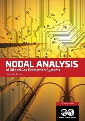 Analyse nodale des systèmes de production de pétrole et de gaz : Textbook 15 - Nodal Analysis of Oil and Gas Production Systems: Textbook 15