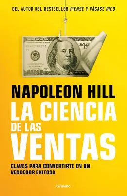 La Ciencia de Las Ventas / La science de la vente réussie de Napoléon Hill - La Ciencia de Las Ventas / Napoleon Hill's Science of Successful Selling