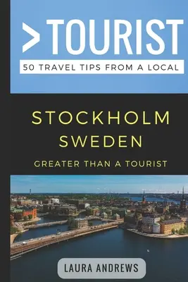 Plus qu'un touriste - Stockholm Suède : 50 conseils de voyage d'un local - Greater Than a Tourist- Stockholm Sweden: 50 Travel Tips from a Local