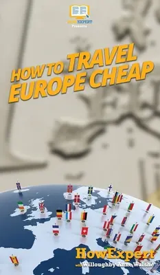 Comment voyager en Europe à bas prix - How to Travel Europe Cheap