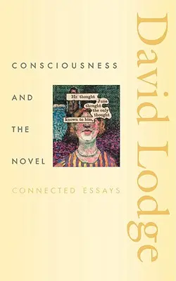 La conscience et le roman : Connected Essays - Consciousness and the Novel: Connected Essays