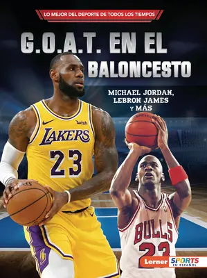 G.O.A.T. En El Baloncesto (Les G.O.A.T. du basket-ball) : Michael Jordan, Lebron James Y Ms - G.O.A.T. En El Baloncesto (Basketball's G.O.A.T.): Michael Jordan, Lebron James Y Ms