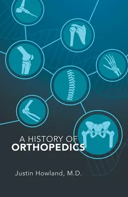 Histoire de l'orthopédie - A History of Orthopedics