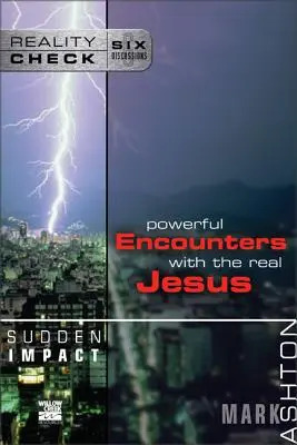 Sudden Impact : Des rencontres puissantes avec le vrai Jésus - Sudden Impact: Powerful Encounters with the Real Jesus