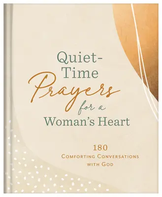 Prières pour le coeur d'une femme : 180 conversations réconfortantes avec Dieu - Quiet-Time Prayers for a Woman's Heart: 180 Comforting Conversations with God