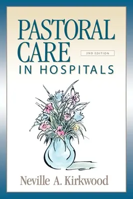 La pastorale hospitalière : Deuxième édition - Pastoral Care in Hospitals: Second Edition