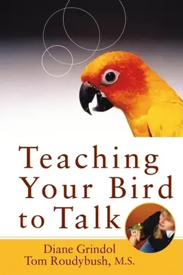 Apprendre à votre oiseau à parler - Teaching Your Bird to Talk