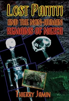 Païtiti perdu et les vestiges non humains de Nazca - Lost Paititi and the Non-Human Remains of Nazca