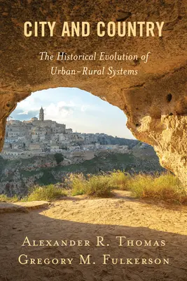 Ville et campagne : L'évolution historique des systèmes urbains et ruraux - City and Country: The Historical Evolution of Urban-Rural Systems