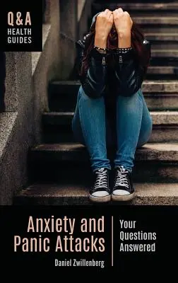 Anxiété et attaques de panique : Les réponses à vos questions - Anxiety and Panic Attacks: Your Questions Answered