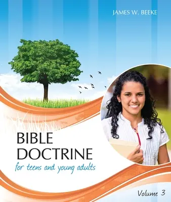 Doctrine biblique pour les adolescents et les jeunes adultes, Volume 3 - Bible Doctrine for Teens and Young Adults, Volume 3