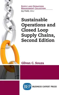 Opérations durables et chaînes d'approvisionnement en circuit fermé, deuxième édition - Sustainable Operations and Closed Loop Supply Chains, Second Edition