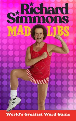 Richard Simmons Mad Libs : Le plus grand jeu de mots du monde - Richard Simmons Mad Libs: World's Greatest Word Game