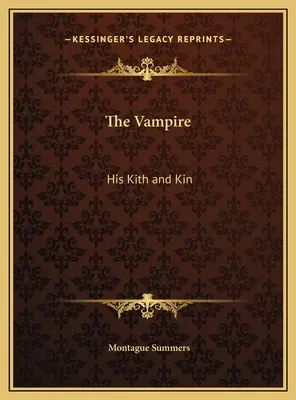 Le vampire : sa famille et ses proches - The Vampire: His Kith and Kin