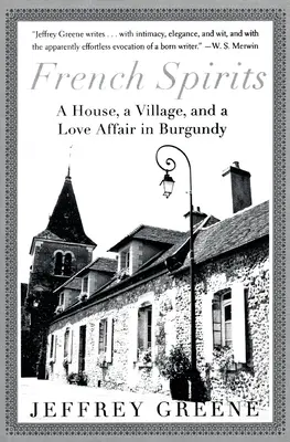 French Spirits : Une maison, un village et une histoire d'amour en Bourgogne - French Spirits: A House, a Village, and a Love Affair in Burgundy