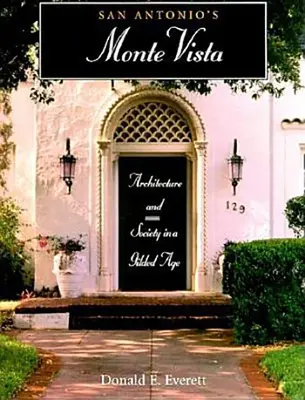 Le Monte Vista de San Antonio : Architecture et société à l'âge d'or - San Antonio's Monte Vista: Architecture and Society in a Gilded Age