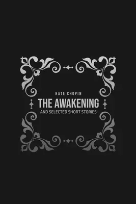 L'Éveil : et nouvelles sélectionnées - The Awakening: and Selected Short Stories