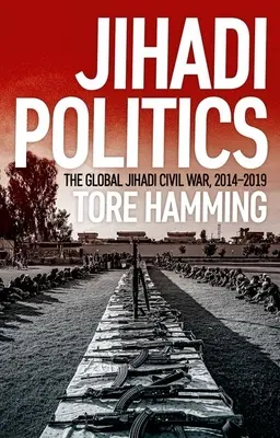 Jihadi Politics : La guerre civile mondiale des djihadistes, 2014-2019 - Jihadi Politics: The Global Jihadi Civil War, 2014-2019