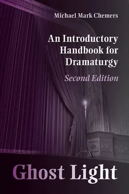 Ghost Light : Un manuel d'introduction à la dramaturgie - Ghost Light: An Introductory Handbook for Dramaturgy