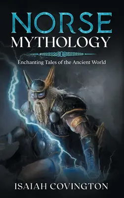 Mythologie nordique : Contes enchanteurs de l'ancien monde - Norse Mythology: Enchanting Tales of the Ancient World