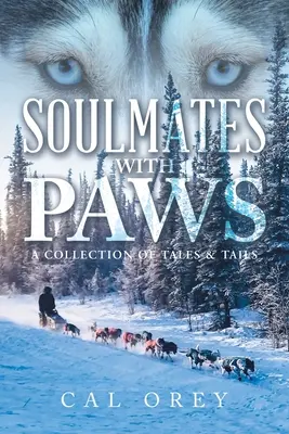 Des âmes sœurs avec des pattes : Une collection de contes et de queues - Soulmates with Paws: A Collection of Tales & Tails