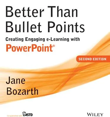 Mieux que des puces : Créer un apprentissage en ligne engageant avec PowerPoint - Better Than Bullet Points: Creating Engaging E-Learning with PowerPoint