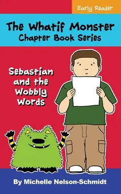 La série de livres à chapitres Whatif Monster : Sébastien et les mots bancals - The Whatif Monster Chapter Book Series: Sebastian and the Wobbly Words