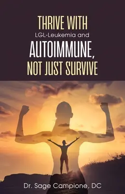 Vivre avec une leucémie LGL et une maladie auto-immune, et non pas seulement survivre - Thrive with LGL-Leukemia and Autoimmune, not just survive
