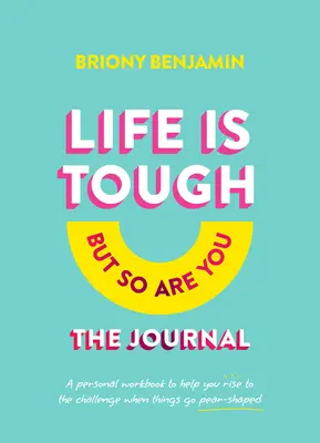 La vie est dure (mais vous aussi) : le journal : Un cahier de travail personnel pour vous aider à relever le défi quand les choses vont en forme de poire - Life Is Tough (But So Are You) the Journal: A Personal Workbook to Help You Rise to the Challenge When Things Go Pear-Shaped