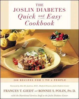 Le livre de cuisine rapide et facile de Joslin Diabetes : 200 recettes pour 1 à 4 personnes - The Joslin Diabetes Quick and Easy Cookbook: 200 Recipes for 1 to 4 People