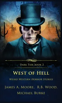 L'Ouest de l'enfer : Histoires étranges d'horreur de l'Ouest - West of Hell: Weird Western Horror Stories