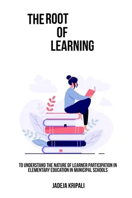 Comprendre la nature de la participation des apprenants à l'enseignement élémentaire dans les écoles municipales - To understand the nature of learner participation in elementary education in municipal schools