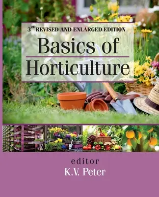 Les bases de l'horticulture : 3e édition révisée et augmentée - Basics of Horticulture: 3rd Revised and Expanded Edition