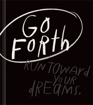 Go Forth : Un livre cadeau inspirant pour croire en soi - Go Forth: An Inspirational Gift Book to Believe in Yourself