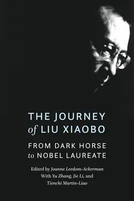 Le parcours de Liu Xiaobo : Du cheval noir au lauréat du prix Nobel - The Journey of Liu Xiaobo: From Dark Horse to Nobel Laureate