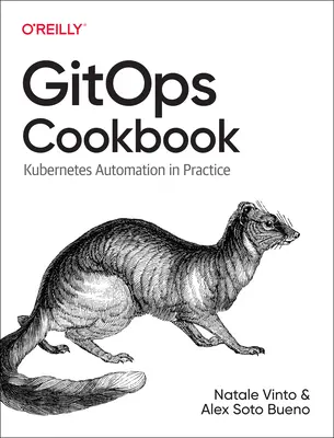 Gitops Cookbook : L'automatisation de Kubernetes en pratique - Gitops Cookbook: Kubernetes Automation in Practice