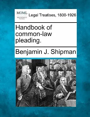 Manuel de plaidoirie en common law. - Handbook of common-law pleading.