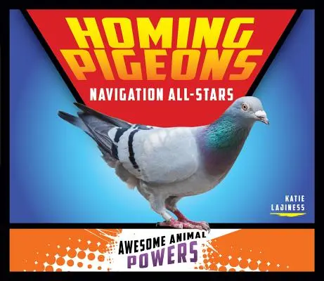 Pigeons voyageurs : Navigation All-Stars - Homing Pigeons: Navigation All-Stars