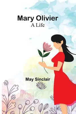 Mary Olivier : une vie - Mary Olivier: a Life