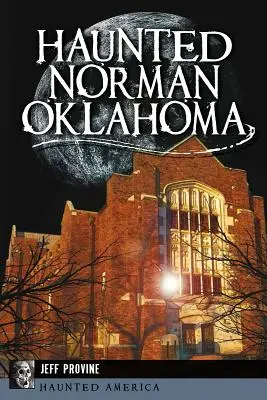 Norman hanté, Oklahoma - Haunted Norman, Oklahoma