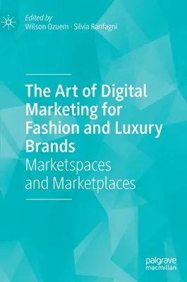 L'art du marketing numérique pour les marques de mode et de luxe : Espaces de marché et places de marché - The Art of Digital Marketing for Fashion and Luxury Brands: Marketspaces and Marketplaces