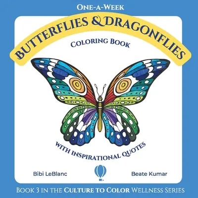 Une semaine - Papillons et libellules : Livre de coloriage avec des citations inspirantes - One-A-Week Butterflies and Dragonflies: Coloring Book with Inspirational Quotes