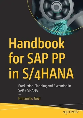 Manuel pour SAP Pp in S/4hana : Planification et exécution de la production dans SAP S/4hana - Handbook for SAP Pp in S/4hana: Production Planning and Execution in SAP S/4hana